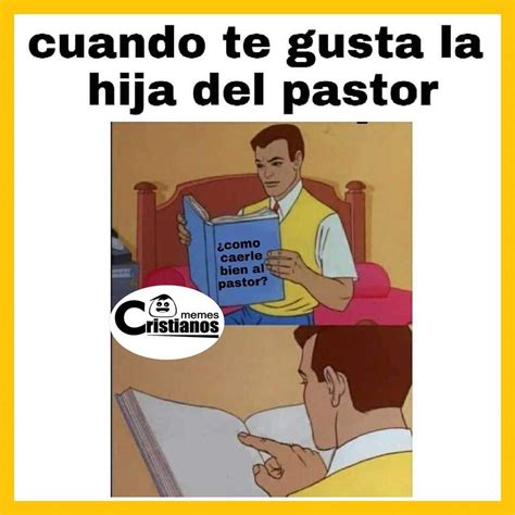 Cuando Te Gusta La Hija Del Pastor Memes Cristianos