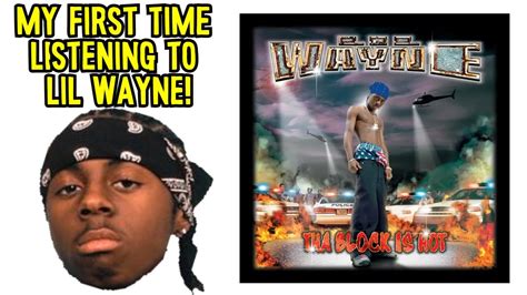 My First Time Listening To A Lil Wayne Album Lil Wayne Tha Block Is Hot Album Review Youtube