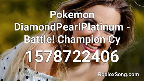 Pokemon Diamondpearlplatinum Battle Champion Cy Roblox Id Roblox