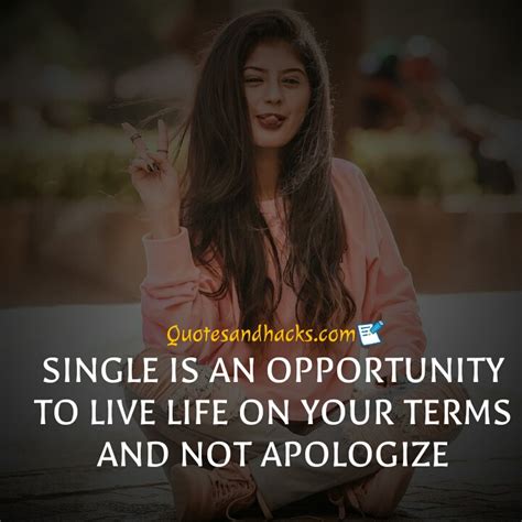 The more you act like a lady, the more stay single until someone actually compliments your life in a way that it makes it better to not be single. 35 Best Single girl quotes - Quotes and Hacks