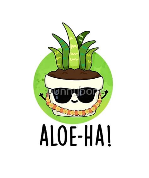 Aloe Ha Cute Hawaiian Plant Pun Features A Cute A Cute Aloe Vera Plant