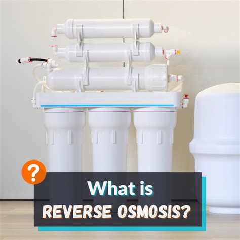 What Is Reverse Osmosis And How Does It Work