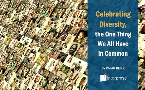 Celebrating Diversity The One Thing We All Have In Common Interprose