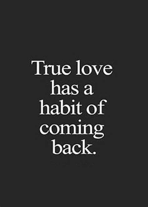 Discover and share please come back love quotes. True Love Has A Habit Of Coming Back Pictures, Photos, and Images for Facebook, Tumblr ...