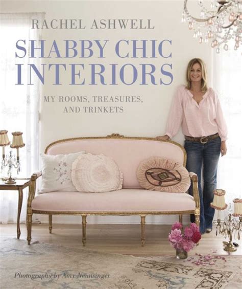 Rachel Ashwells Shabby Chic Interiors By Rachel Ashwell Hardcover