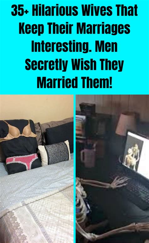 35 Hilarious Wives That Keep Their Marriages Interesting Men Secretly