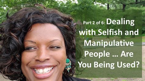 Dealing With Selfish And Manipulative People Are You Being Used Youtube