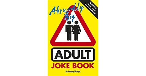 Absurdly Big Adult Joke Book By Johnny Sharpe