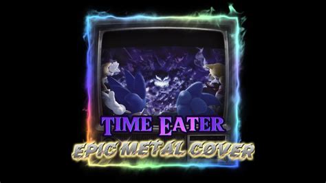 Sonic Generations Time Eater Epic Metal Cover Youtube