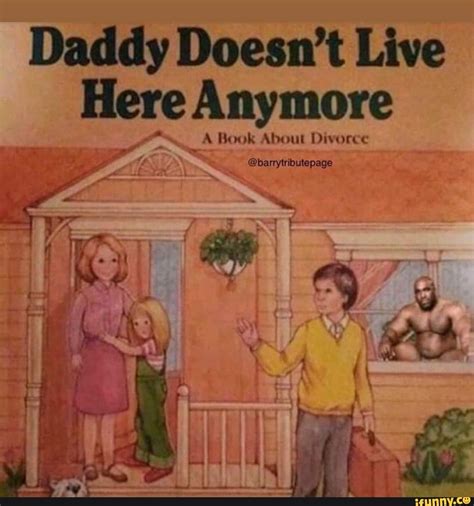 Daddy Doesnt Live Here Anymore Fe A Book About Divorce Ean Ifunny