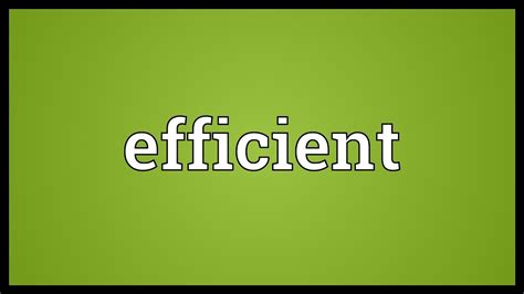 Effectiveness | meaning, pronunciation, translations and examples. Efficient Meaning - YouTube