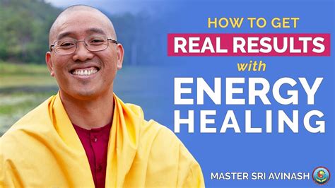 How To Get Real Results With Energy Healing Healing Knowledge In Action Master Sri Avinash