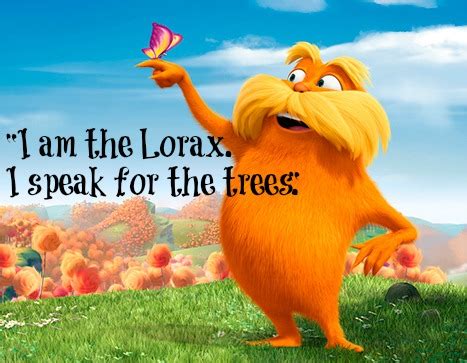 Oregon and washington state still enjoy vast swaths of 'our argument, says dominy in an interview quoted by the boston globe, is, no, if the lorax is based on a dedicated to my daughter, and to everyone else who speaks for the trees. I Don't Speak for the Trees