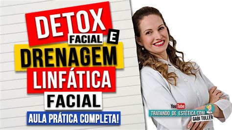 ️ Videoaula PrÁtica Completa Detox Facial E Drenagem Linfática Facial Gabi Tuller Youtube