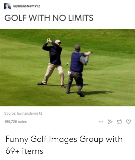 laymansterms12 golf with no limits source laymansterms12 160726 notes funny golf images group