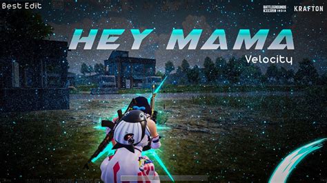 Hey Mama 🥵 Bgmi Pubg Velocity Edit Best Edited Montage 4k Youtube