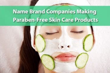 Name Brand Companies Making Paraben Free Skin Care Products