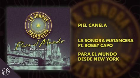 Piel Canela ☪ La Sonora Matancera Feat Bobby Capo [audio Oficial] Youtube