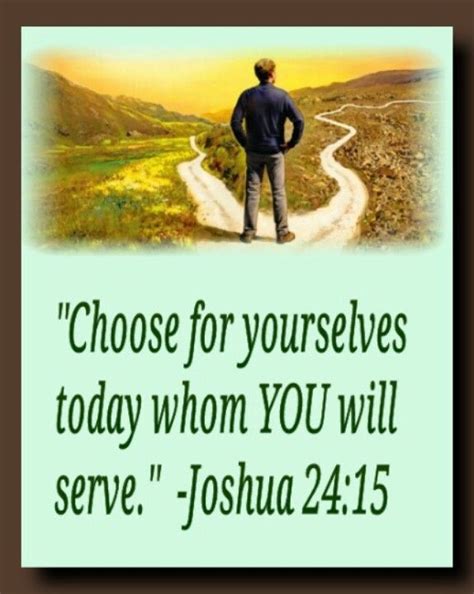 Choose For Yourselves Today Whom You Will Serveas For Me And My