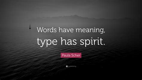 Paula Scher Quote Words Have Meaning Type Has Spirit