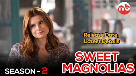 Sweet Magnolias Season 2 Release Date New Characters And Latest