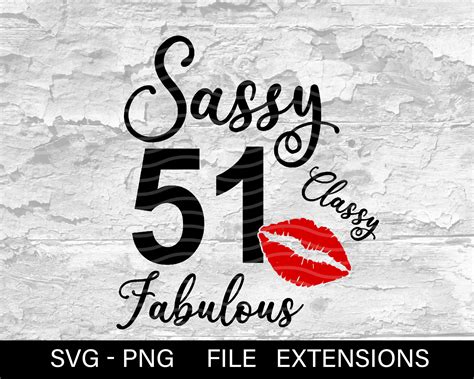 Sassy Classy Fabulous 51 Fifty One 51 And Fabulous Svg Cute Etsy