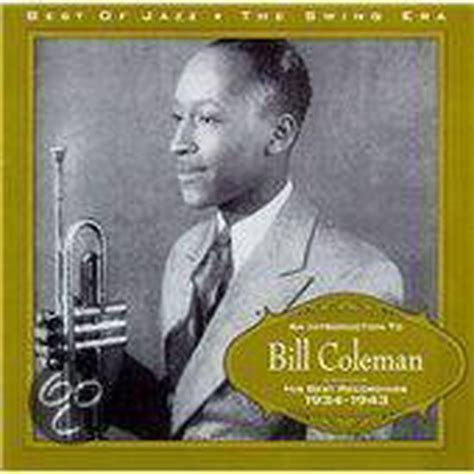 an introduction to bill coleman his best recordings 1934 1943 benny carter and his