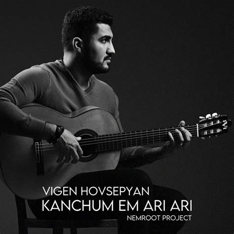 Kanchum Em Ari Ari Nemroot Project Live Single By Vigen Hovsepyan