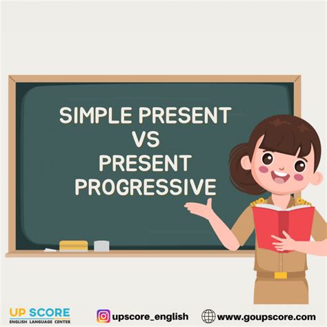 SIMPLE PRESENT VS PRESENT PROGRESSIVE Up Score English Education Center