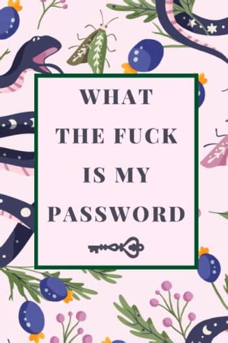 What The Fuck Is My Password Internet Password Logbook Organizer