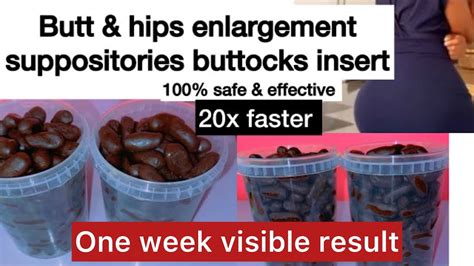 Butt Hips Enlargement Suppository Buttocks Insert One Week Visible Results Youtube