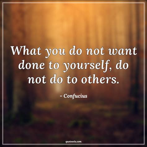 What You Do Not Want Done To Yourself Do Not Do To Others