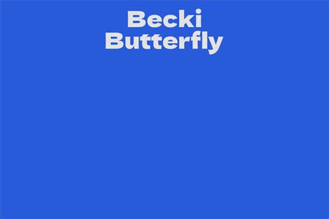 Becki Butterfly Facts Bio Career Net Worth Aidwiki