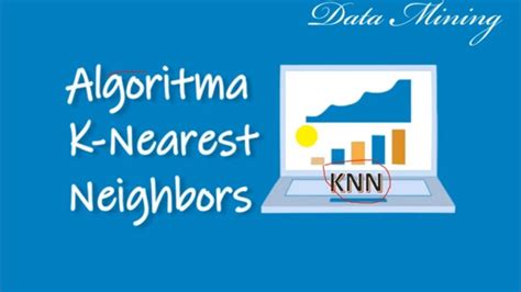 Algoritma Knn K Nearest Neighbor Untuk Melakukan Klasifikasi Youtube