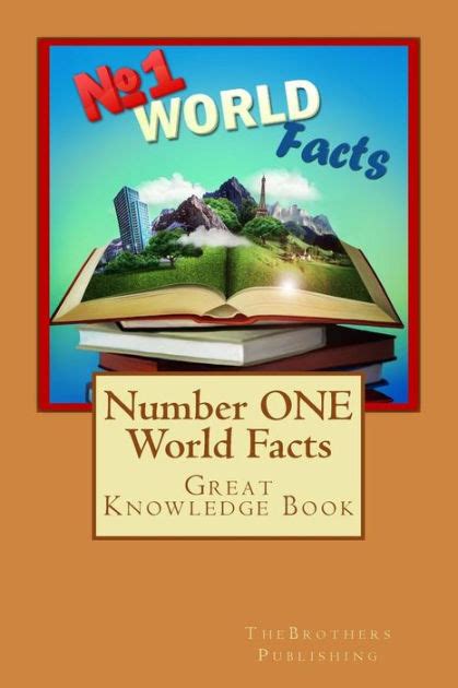 Number One World Facts A Great Knowledge Book For Kids By Thebrothers