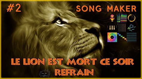 Le Lion Est Mort Ce Soir En Anglais - Le lion est mort ce soir Song Maker REFRAIN - YouTube