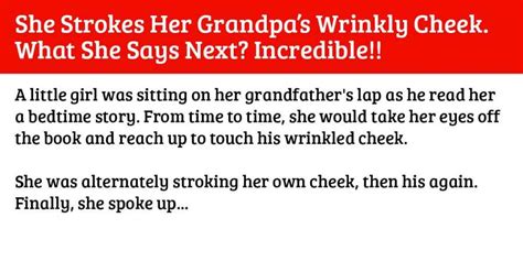 She Strokes Her Grandpas Wrinkly Cheek What She Says Next Incredible