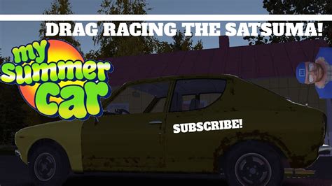 My Summer Car Drag Racing With The Satsuma Youtube