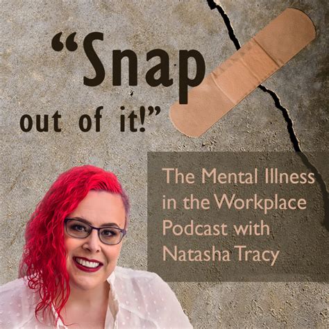 Snap Out Of It The Mental Illness In The Workplace Podcast With