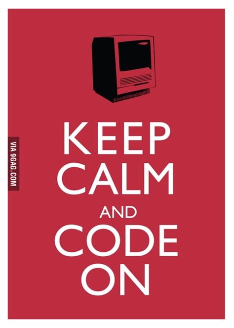 Keep Calm And Code On 9gag