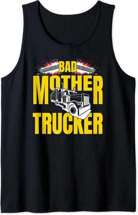 bad mother trucker truck driver funny trucking top tank top clothing