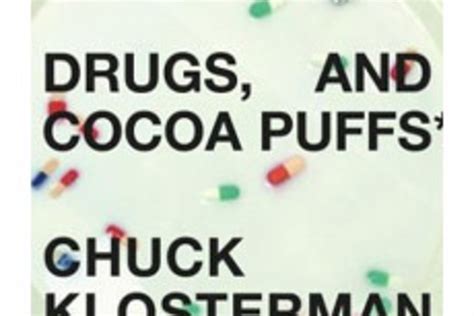 Sex Drugs And Cocoa Puffs By Chuck Klosterman Uncrate
