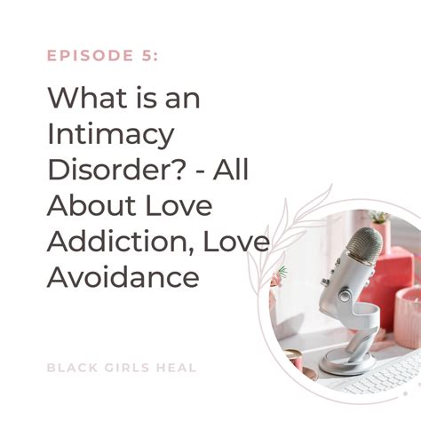Episode 5 What Is An Intimacy Disorder All About Love Addiction