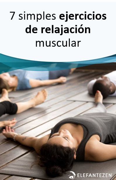 7 simples ejercicios de relajación muscular Ejercicios de relajacion