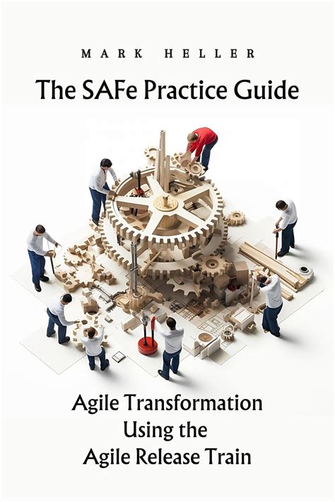 The Safe Practice Guide Agile Transformation Using The Agile Release