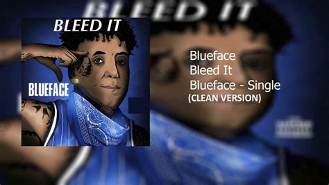 Bleed It Clean Version Blue Face Youtube