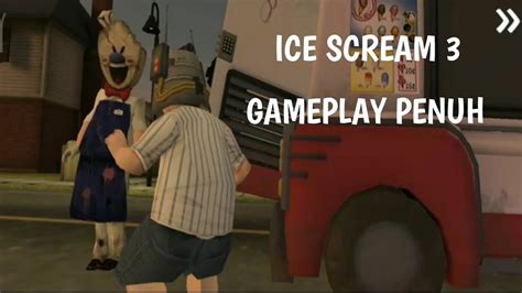 Ice Scream 3 Gameplay Penuh Youtube