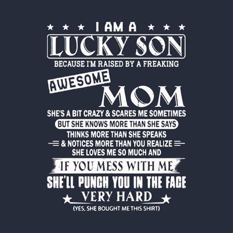 I Am A Lucky Son Because Im Raised By A Freaking Awesome Mom Lucky