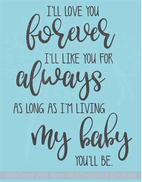 I'll love you forever, i'll like you for always, as long as i'm living, my baby you'll be. I'll Love You Forever Vinyl Lettering Decals Nursery Wall Decor Quote