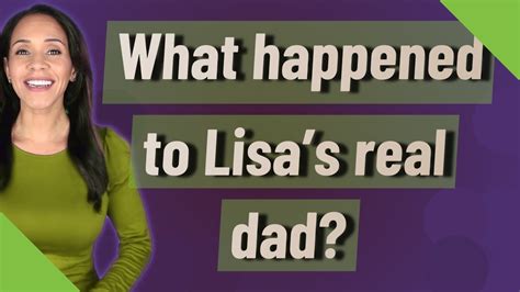 what happened to lisa s real dad youtube